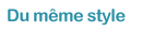 Du même style
