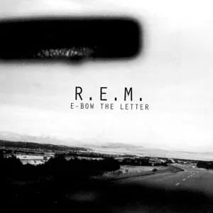 R.E.M._-_E-Bow_the_Letter.jpg