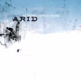 Arid_-_All_Things_Come_In_Waves.jpg
