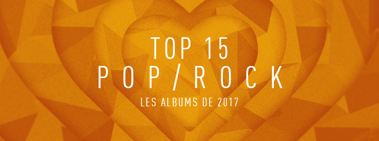 Top 15 Pop/Rock: les albums de 2017 | Goûte Mes Disques
